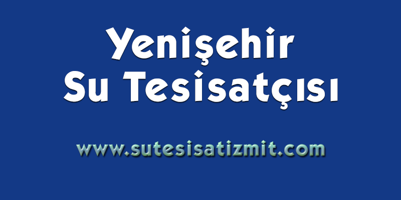 Yenişehir Su Tesisatçısı